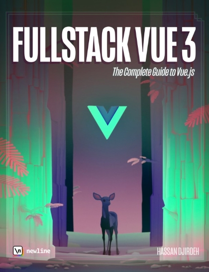Fullstack Vue 3: The Complete Guide to Vue.js and Friends