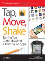 Tap, Move, Shake: Turning Your Game Ideas into iPhone & iPad Apps